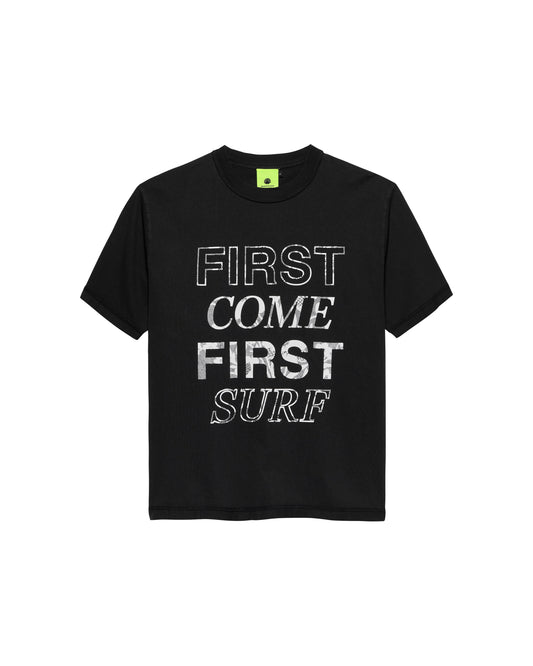 FIRST COME FIRST SURF TEE BLACK